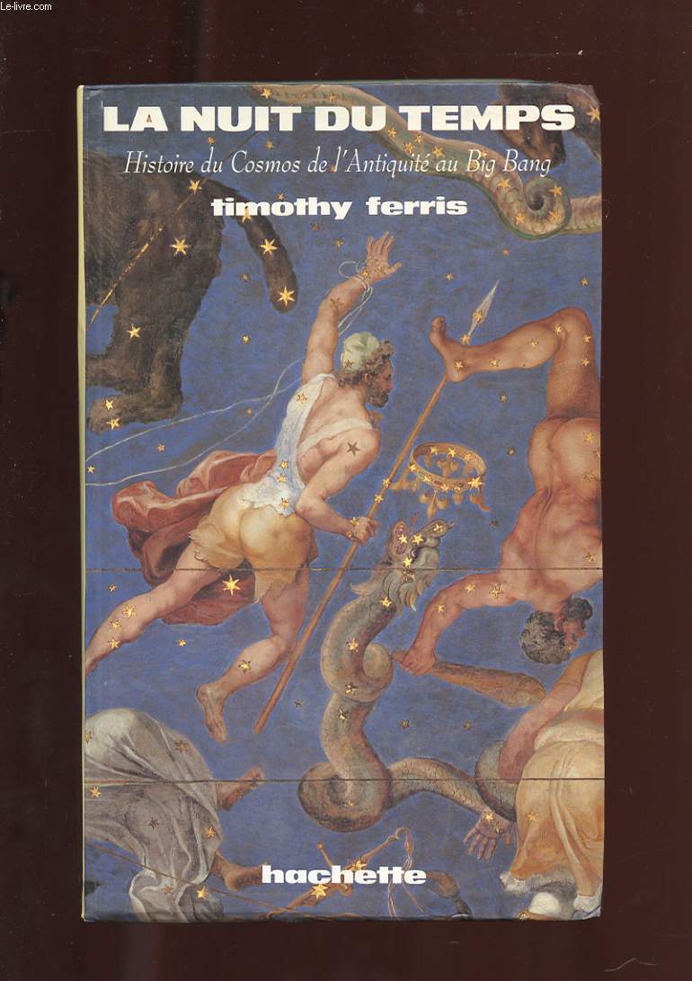 LA NUIT DU TEMPS. HISTOIRE DU COSMOS DE L'ANTIQUITE AU BIG BANG.