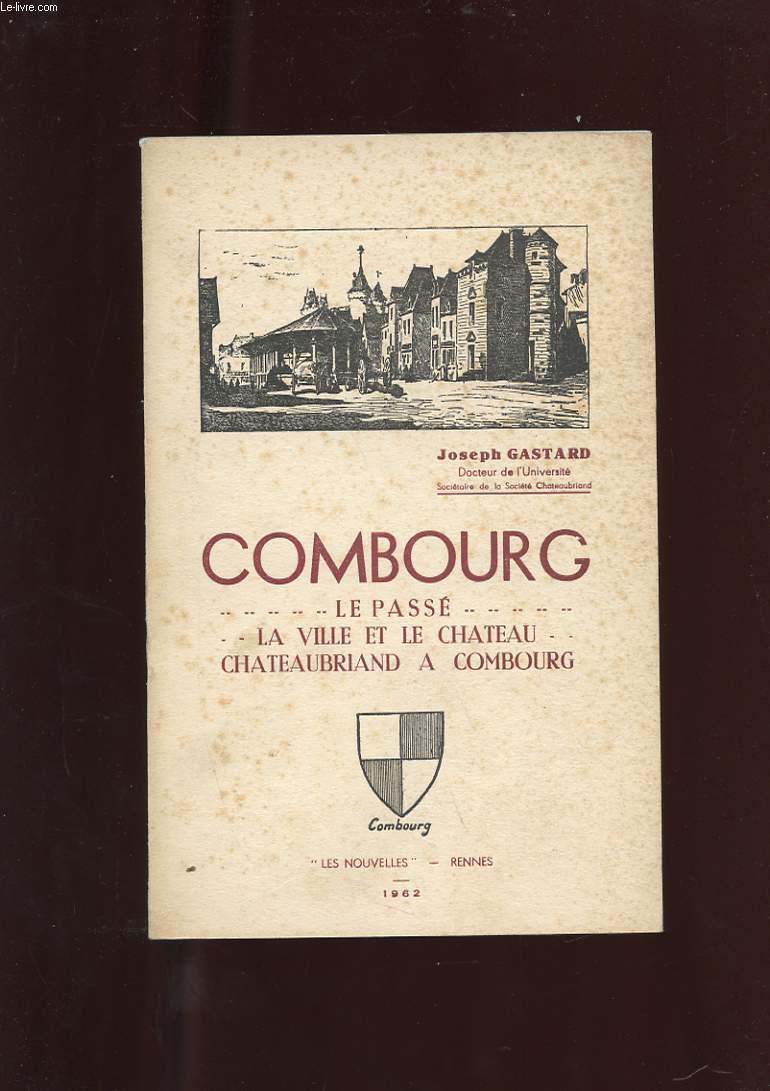 COMBOURG. LE PASSE. LA VILLE ET LE CHATEAU. CHATEAUBRIAND A COMBOURG.