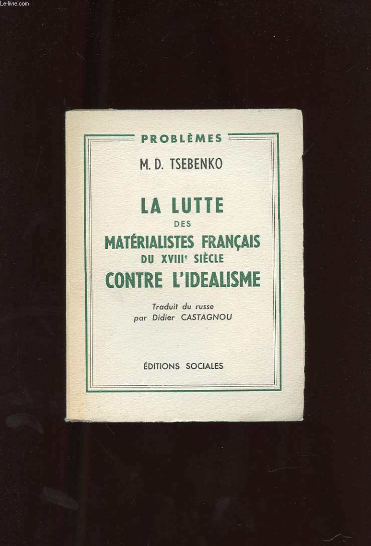 LA LUTTE DES MATERIALISTES FRANCAIS DU XVIIIe SIECLE CONTRE L'IDEALISME