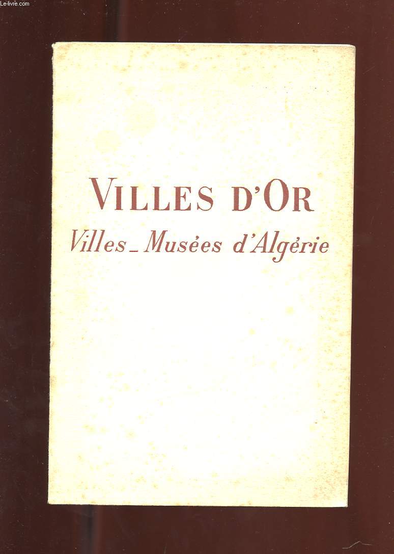 VILLES D'OR. VILLES. MUSEES D'ALGERIE