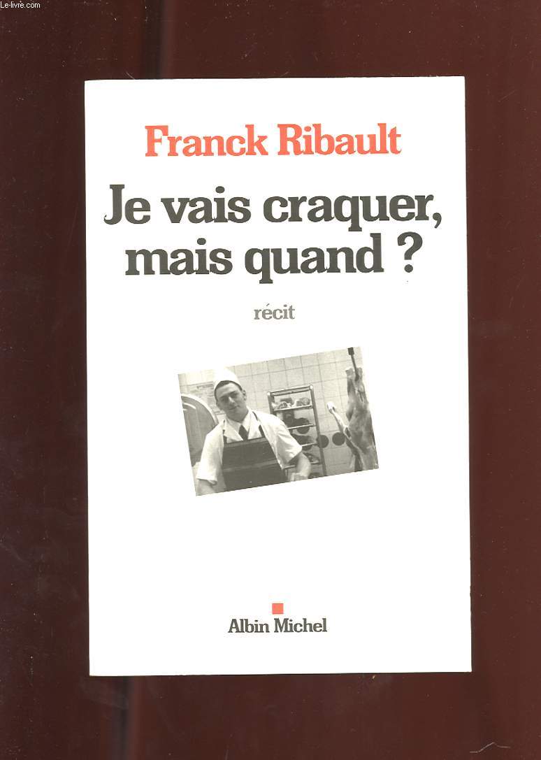 JE VAIS CRAQUER MAIS QUAND? RECIT