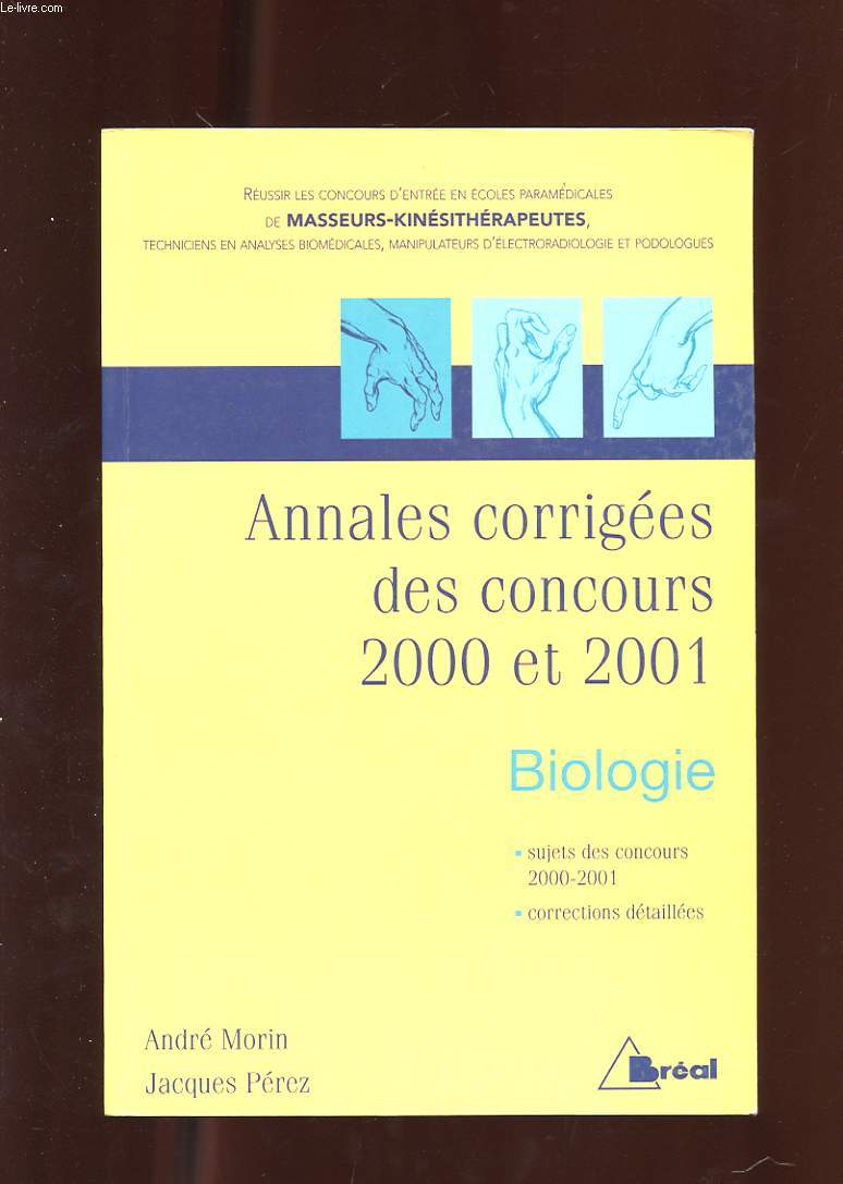BIOLOGIE. ANNALES CORRIGEES DES CONCOURS 2000 ET 2001. SUJETS DES CONCOURS 2000-2001 CORRECTIONS DETAILLEES.