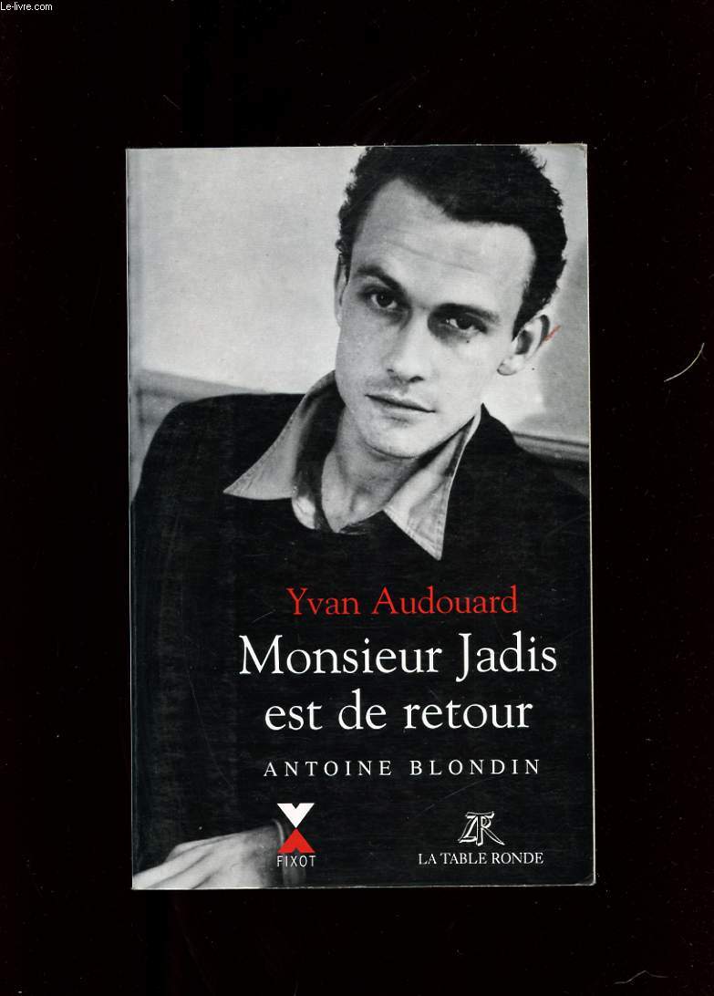 MONSIEUR JADIS EST DE RETOUR. ANTOINE BLONDIN