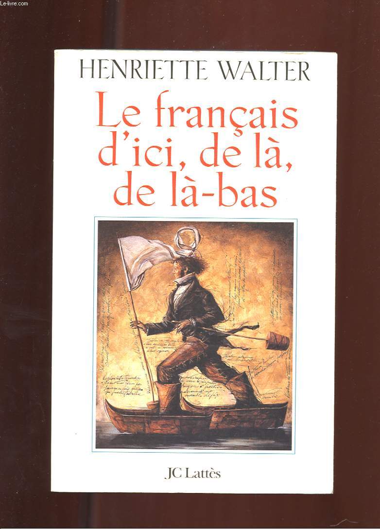 LE FRANCAIS D'ICI, DE LA, DE LA-BAS
