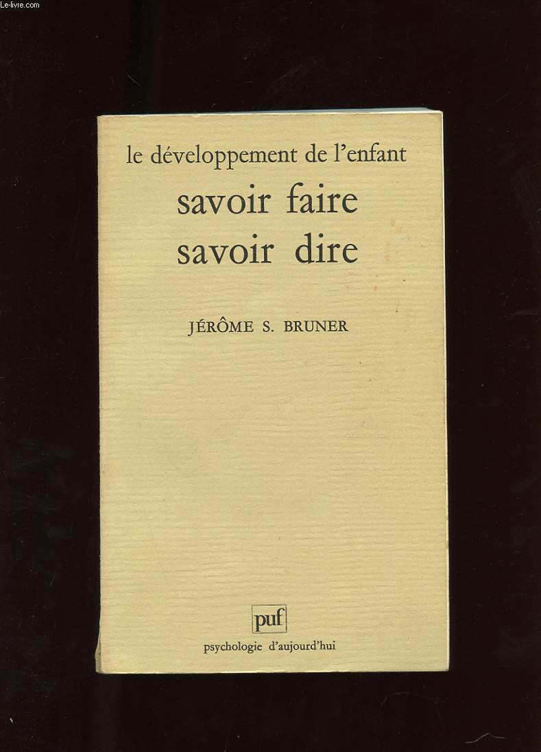 LE DEVELOPPEMENT DE L'ENFANT. SAVOIR FAIRE, SAVOIR DIRE.