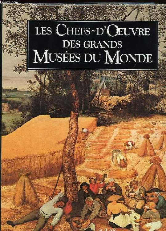 LES CHEFS-D'OEUVRE DES GRANDS MUSEES DU MONDE