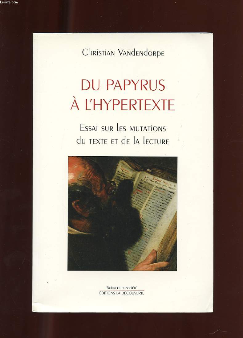 DU PAPYRUS A L'HYPERTEXTE. ESSAI SUR LES MUTATIONS DES TEXTES ET DE LA LECTURE