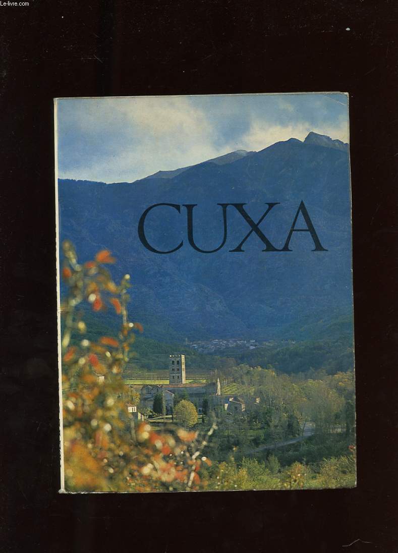 CUXA. L'EGLISE PREROMANE. LA CRYPTE ET LE CLOCHER. LE CLOITRE ET LA TRIBUNE