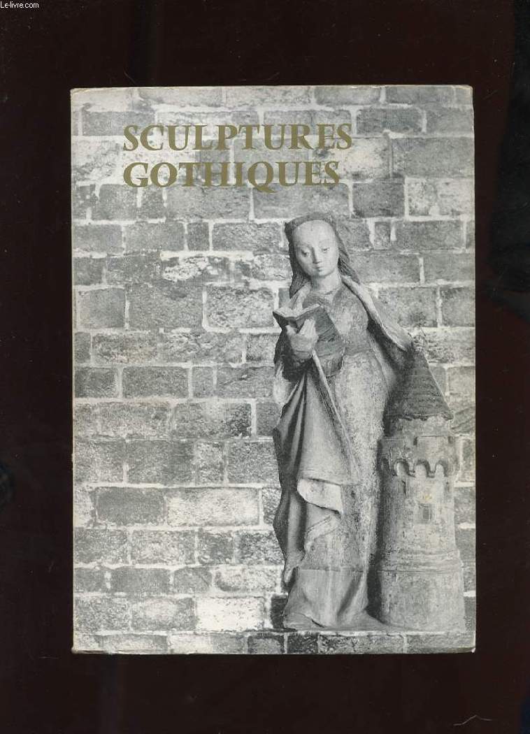 MUSEE MUNICIPAL DE LIMOGES. SCULPTURES GOTHIQUES DU HAUT-LIMOUSIN ET DE LA MARCHE. CATALOGUE DE L'EXPOSITION 15 AVRIL - 16 SEPTEMBRE 1956.