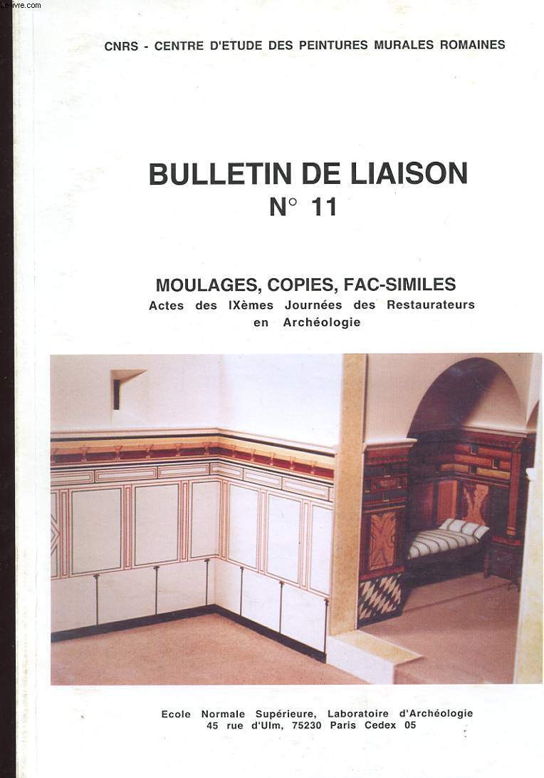 BULLETIN DE LIAISON N11. MOULAGES, COPIES, FAC-SIMILES. ACTES DES IX mes JOURNEES DES RESTAURATEURS EN ARCHEOLOGIE.