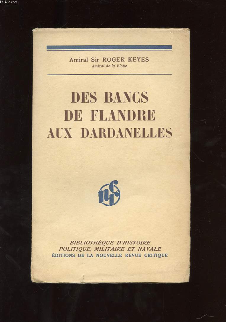 DES BANCS DE FLANDRE AUX DARDANELLES. ( THE NARROW SEAS TO THE DARDANELLES ) 1910-1915
