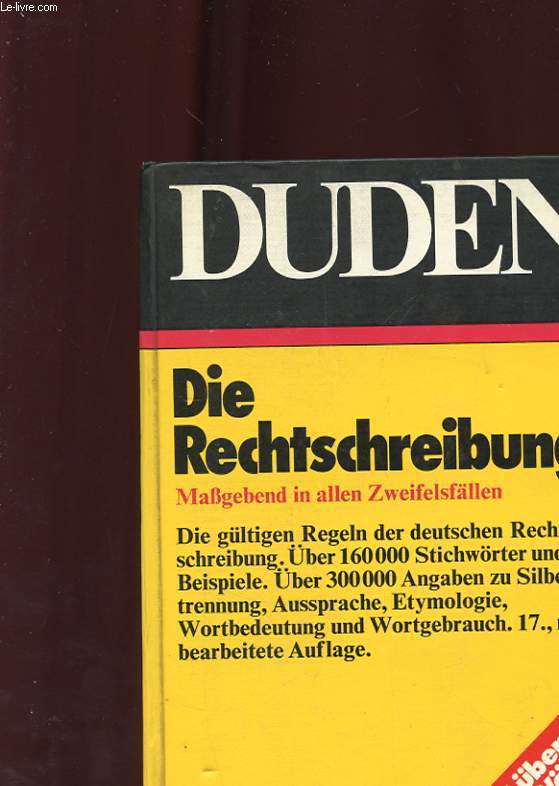 DUDEN BAND 1. RECHTSCHREIBUNG DER DEUTSCHEN SPRACHE UND DER FREMDWORTER. 17., NEU BEARBEITETE UND ERWEITERTE AUFLAGE. HERAUSGEGEBEN VON DER DUDENREDAKTION IM EINVERNEHMEN MIT DEM INSTITUT FUR DEUTSCHE SPRACHE