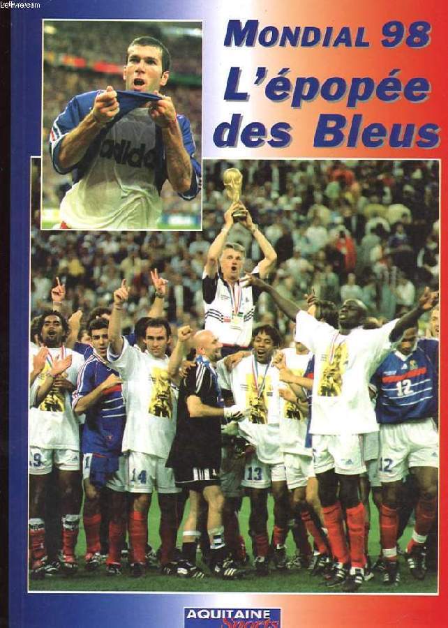 MONDIAL 98. L'EPOPEE DES BLEUS