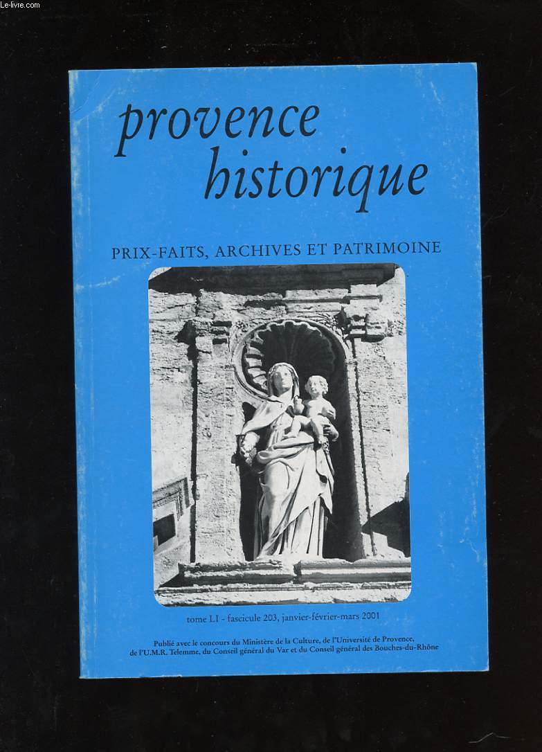 PROVENCE HISTORIQUE. PRIX-FAITS, ARCHIVES ET PATRIMOINE. TOME LI FASCICULE 203. DESSINS ET PRIX-FAITS A MARSEILLE ET A AIX 1685-1785. LE PORTRAICT D'UNE POUPE DE GALERE. ARCHITECTURE ET URBANISME A AIX-EN-PROVENCE A L'EPOQUE CLASSIQUE..