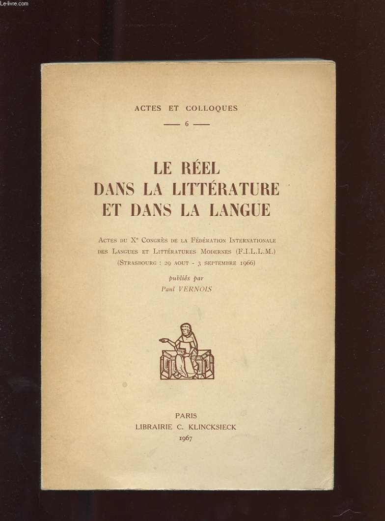 LE REEL DANS LA LITTERATURE ET DANS LA LANGUE. ACTES DU Xe CONGRES DE LA FEDERATION INTERNATIONALE DES LANGUES ET LITTERATURES MODERNES.