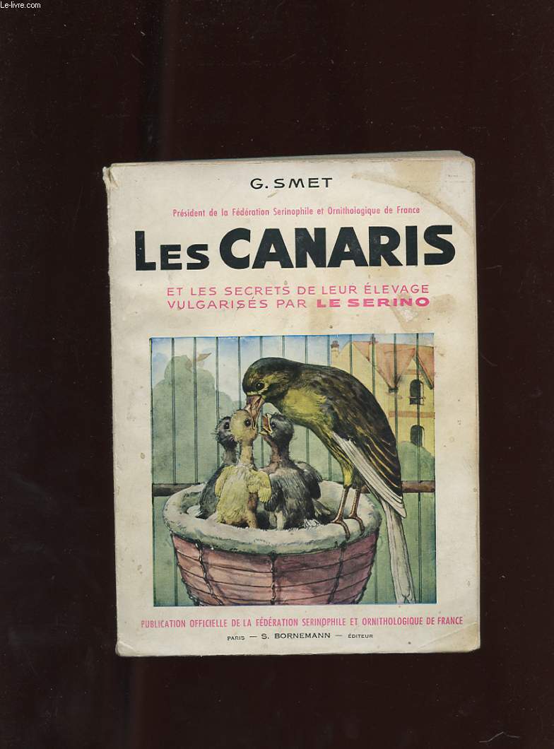 LES CANARIS ET LES SECRETS DE LEUR ELEVAGE VULGARISES PAR LE SERINO