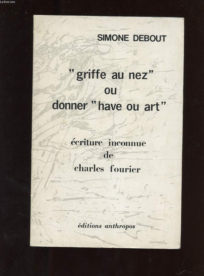 GRIFFE AU NEZ OU DONNE HAVE OU ART. ECRITURE INCONNUE DE CHARLES FOURIER