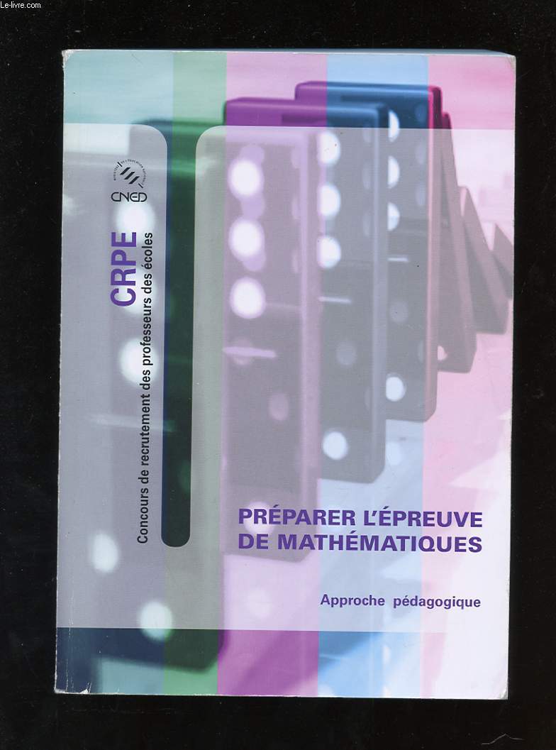 PREPARER L'EPREUVE DE MATHEMATIQUE. VOLUME 3. APPROCHE PEDAGOGIQUE