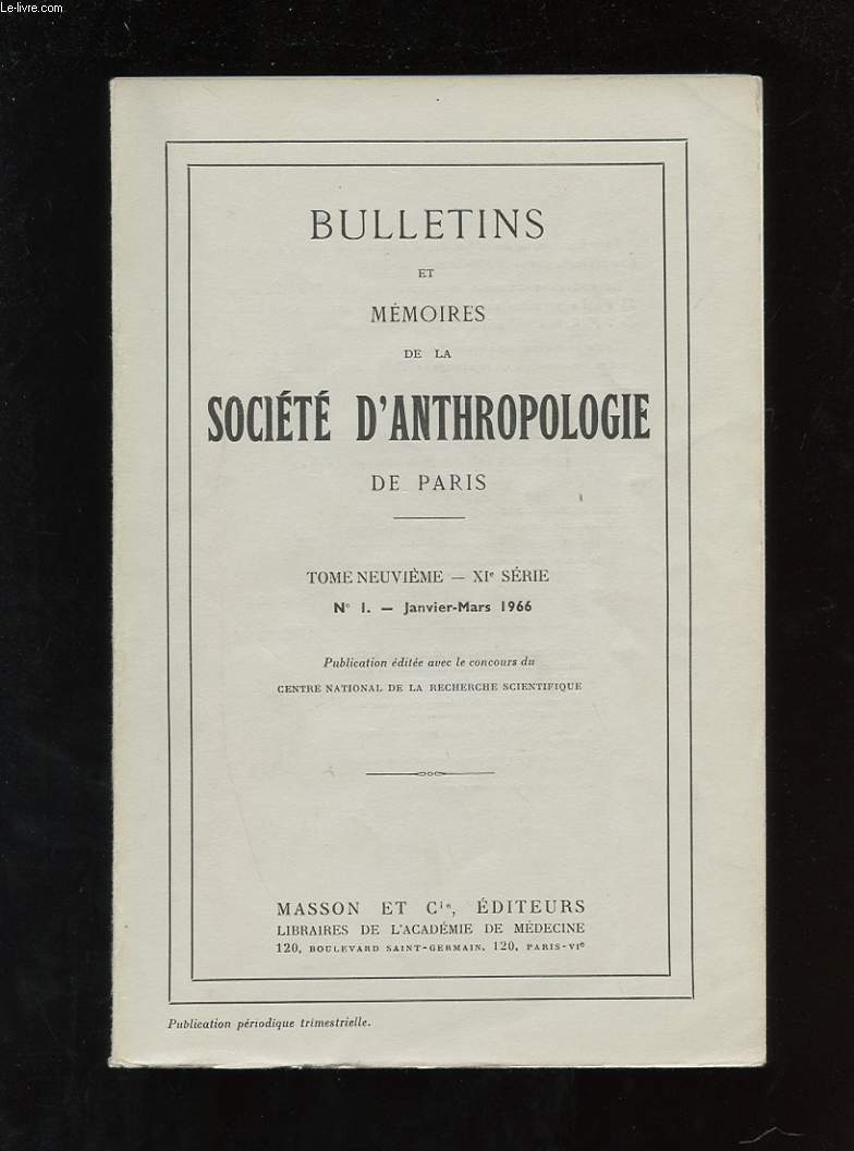 BULLETINS ET MEMOIRES DE LA SOCIETE D'ANTHROPOLOGIE DE PARIS. TOME 9. XIe SERIE. N1. JANVIER-MARS 1966. MEMOIRES ORIGINAUX. SQUELETTES ANCIENS ET DU HAUT MOYEN-AGE DE LA REGION LORRAINE FRANCO-LUXEMBOURGEOISE. DOCUMENTS ANTHROPOLOGIQUES INEDITS SUR LA..