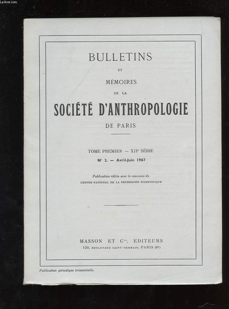 BULLETINS ET MEMOIRES DE LA SOCIETE D'ANTHROPOLOGIE DE PARIS. TOME 1. XIIe SERIE. N2. AVRIL-JUIN 1967. RESTES HUMAINS PREHISTORIQUES ET PROTOHISTORIQUES DE LA REGION DES CEVENNES. CONTRIBUTION A L'ANTHROPOLOGIE DES VIETNAMIENS MERIDIONAUX...