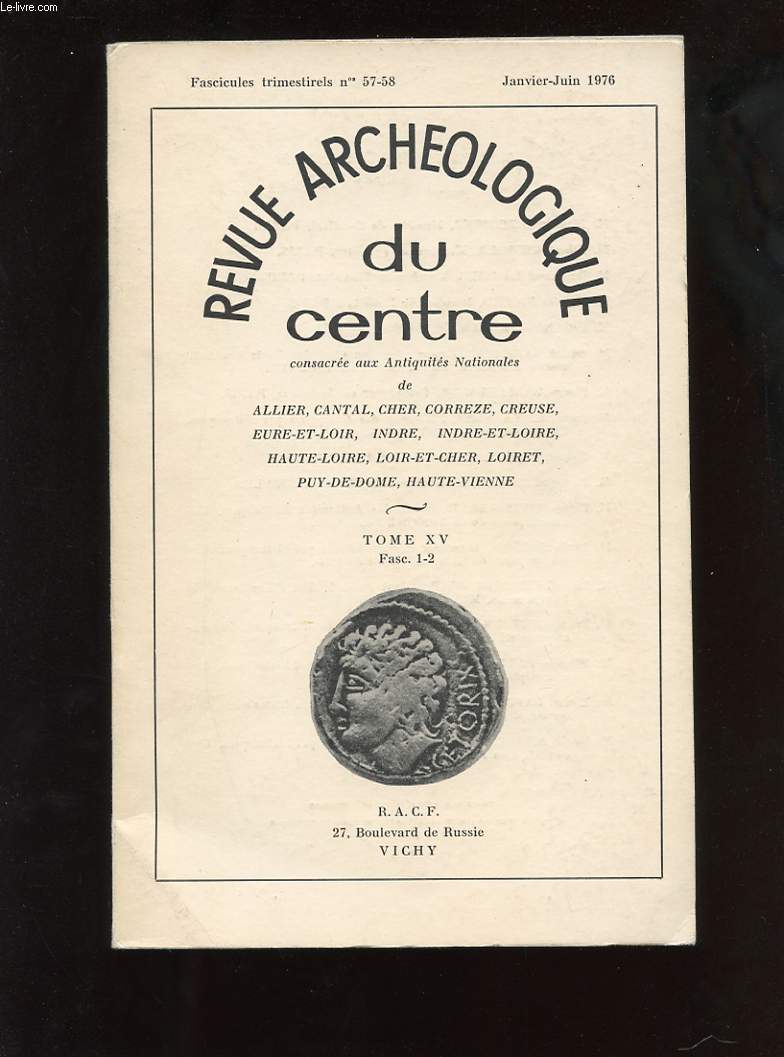 REVUE ARCHEOLOGIQUE DU CENTRE. TOME XV. FASC.1-2. JANVIER-JUIN 1976. ETUDES SUR GLOZEL. DATATION PAR THERMOLUMINESCENCE DE CERAMIQUE DE GLOEZL. LES MESURES DE THERMOLUMINESCENCE. NOTE SUR LES INSCRIPTIONS DE GLOZEL. LES FIBULES D'ARGENTOMAGUS.