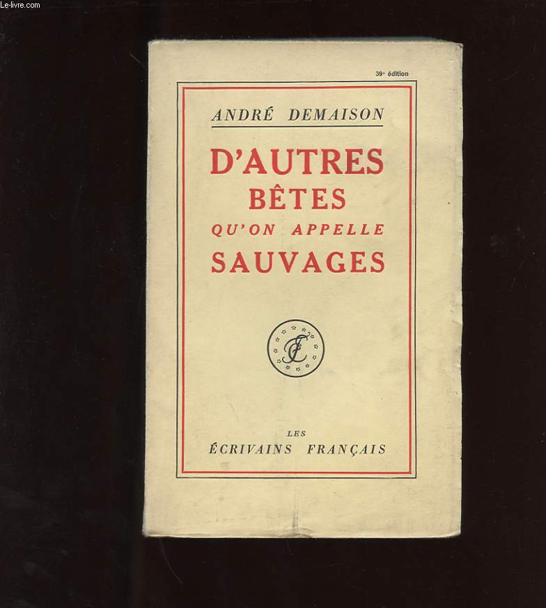 LA COMEDIE ANIMALE. D'AUTRES BETES QU'ON APPELLE SAUVAGES