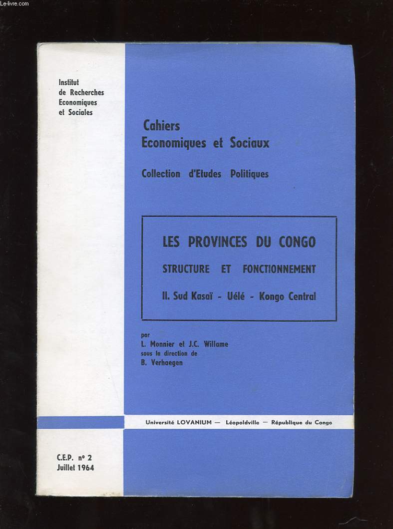 CAHIERS ECONOMIQUES ET SOCIAUX. LES PROVINCES DU CONGO. STRUCTURE ET FONCTIONNEMENT. II SUD-KASAI. UELE. KONGO-CENTRAL. C.E.P N2.