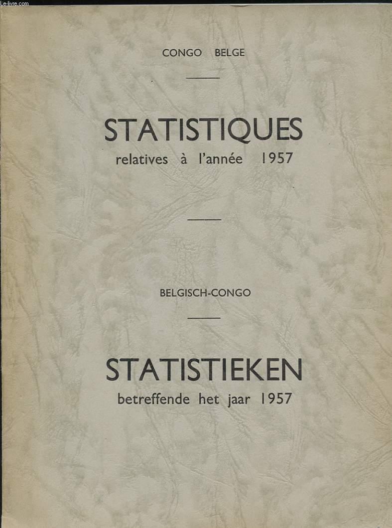 CONGO BELGE. STATISTIQUES RELATIVES A L'ANNEE 1957