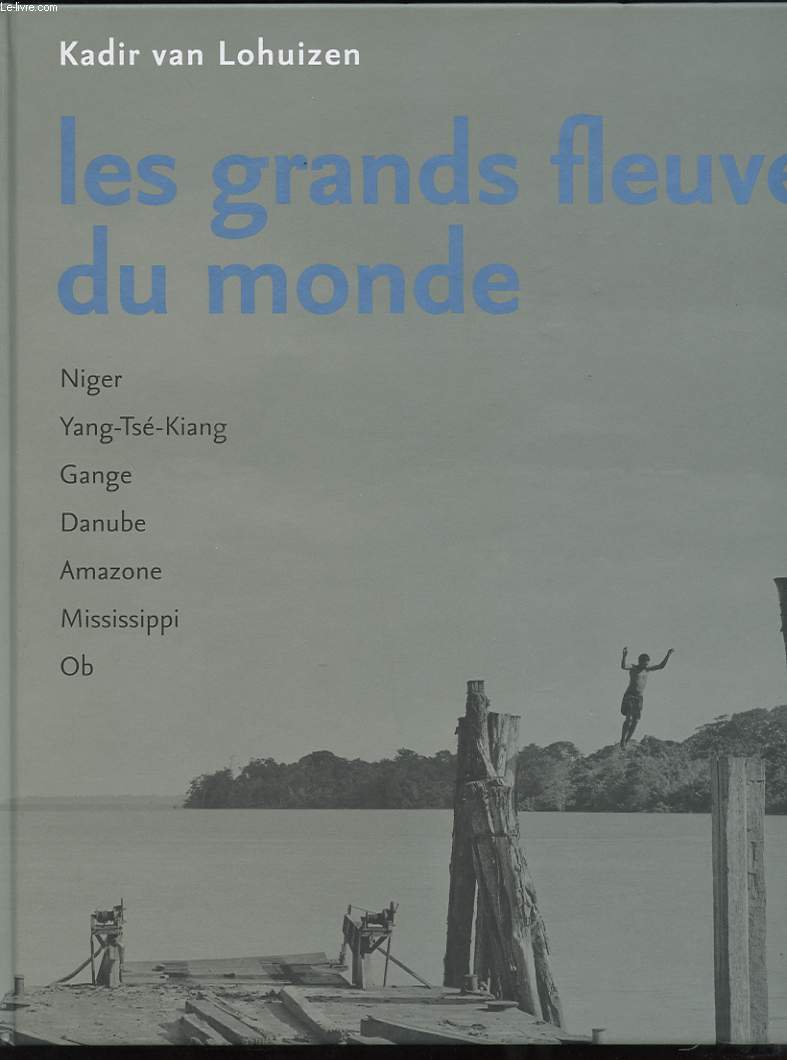 LES GRANDS FLEUVES DU MONDE. NIGER. YANG-TSEU-KIANG. GANGE. DANUBE. AMAZONE. MISSISSIPPI. OB.