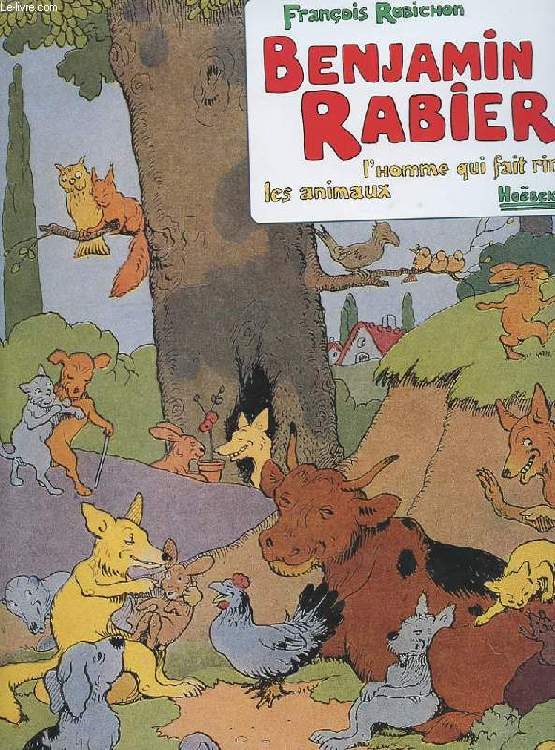 BENJAMIN RABIER. L'HOMME QUI FAIT RIRE LES ANIMAUX