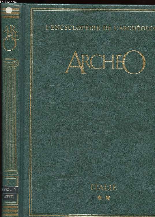 ARCHEO. L'ENCYCLOPEDIE DE L'ARCHEOLOGIE. ITALIE TOME 2. VOLUME VII