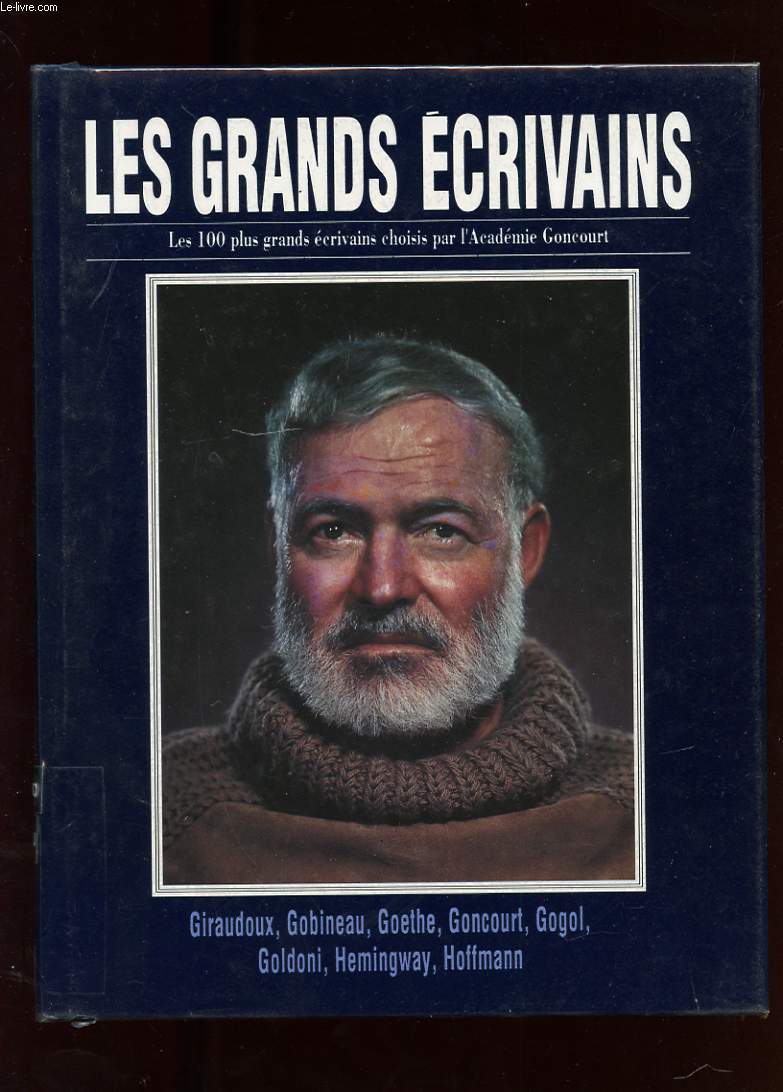 LES GRANDS ECRIVAINS. VOLUME V. GIRAUDOUX. GOBINEAU. GOETHE. GOGOL. GOLDONI. GONCOURT. HEMINGWAY. HOFFMANN