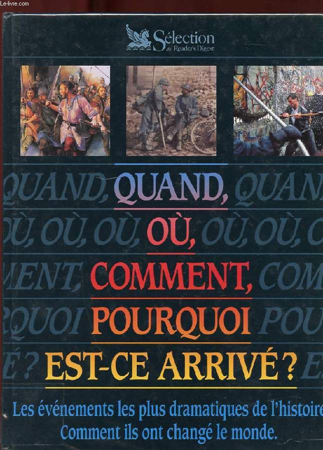 QUAND, OU, COMMENT, POURQUOI EST-CE ARRIVE?
