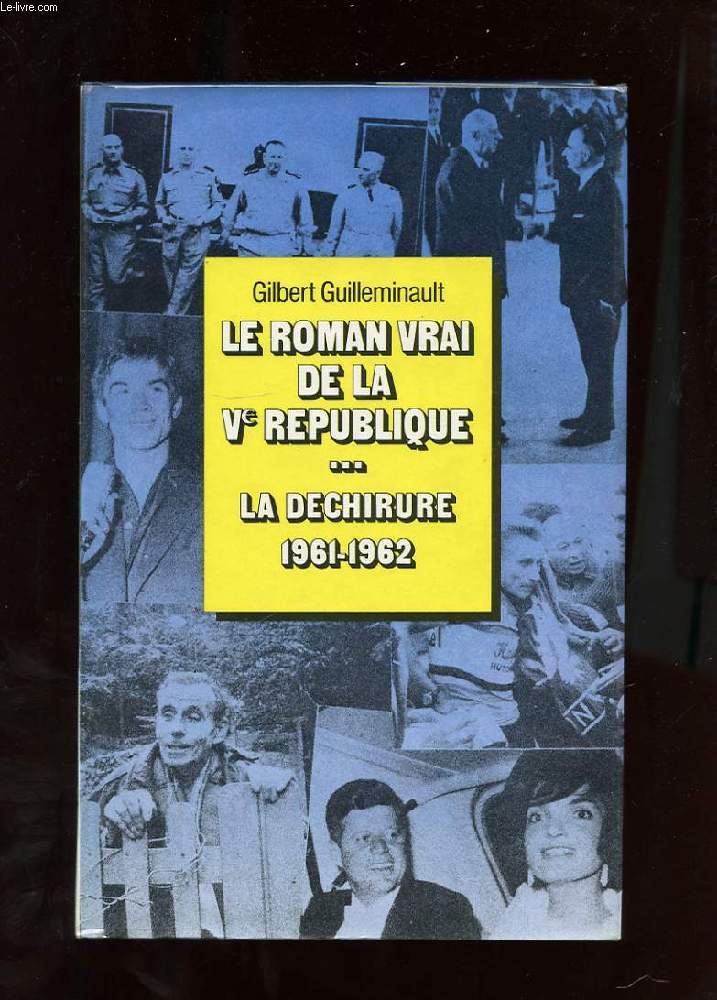 LE ROMAN VRAI DE LA Ve REPUBLIQUE. LA DECHIRURE 1961-1962.