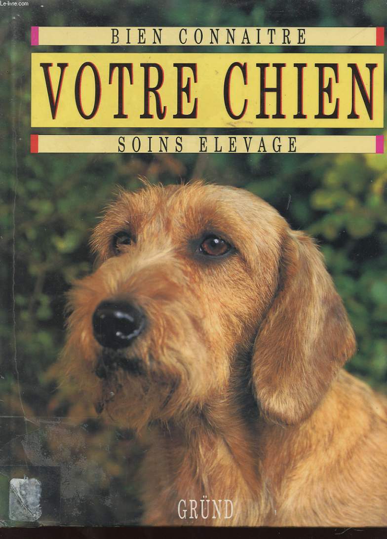 BIEN CONNAITRE VOTRE CHIEN. SOINS ELEVAGE