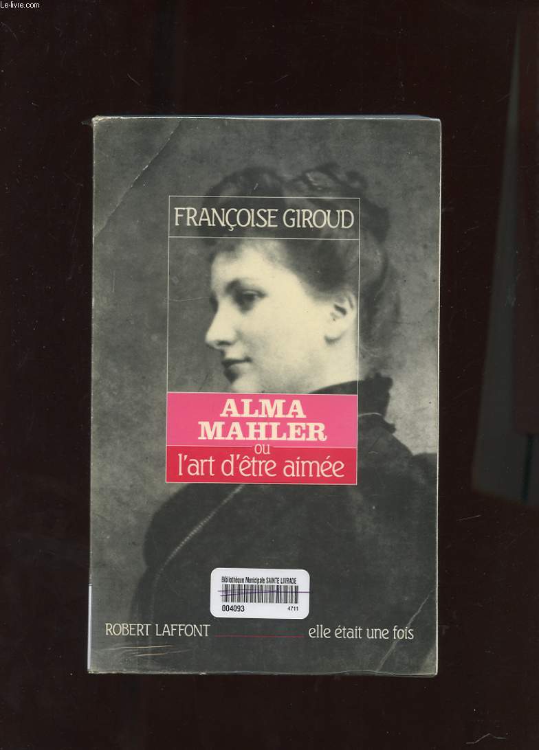 ALMA MAHLER OU L'ART D'ETRE AIMEE