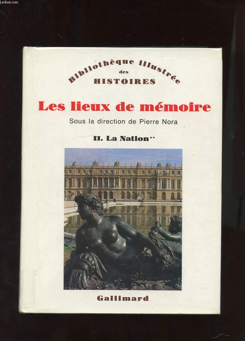 LES LIEUX DE LA MEMOIRE. TOME 2. LA NATION