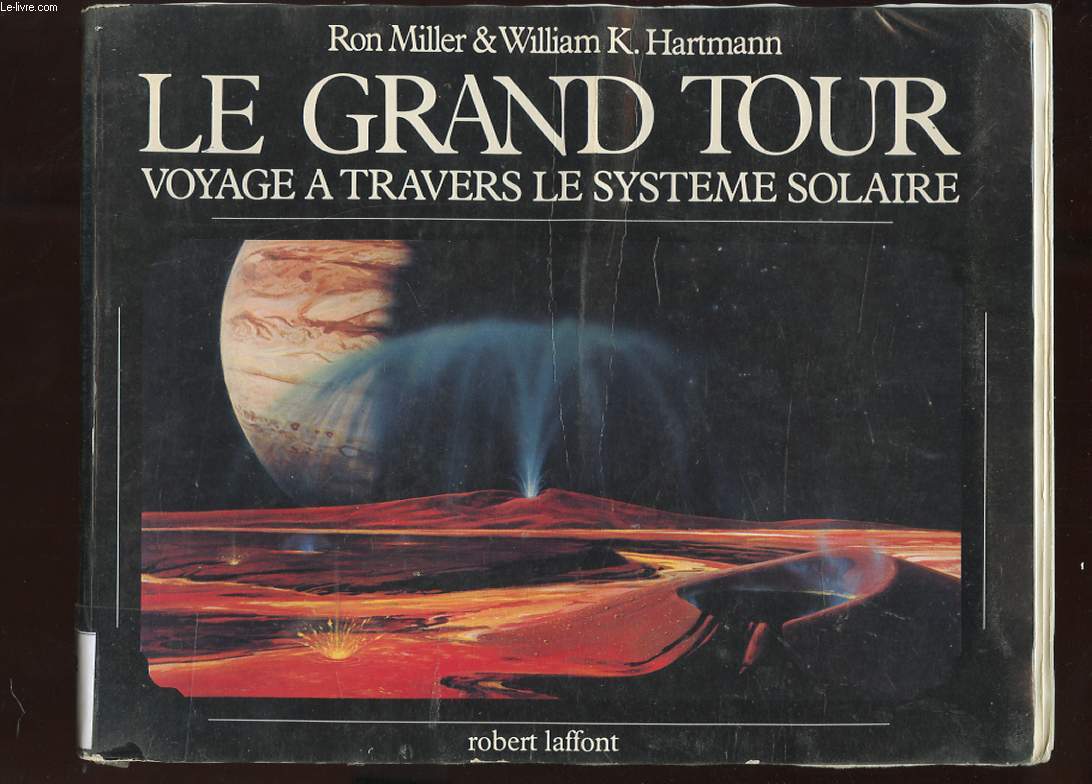 LE GRAND TOUR. VOYAGE A TRAVERS LE SYSTEME SOLAIRE.