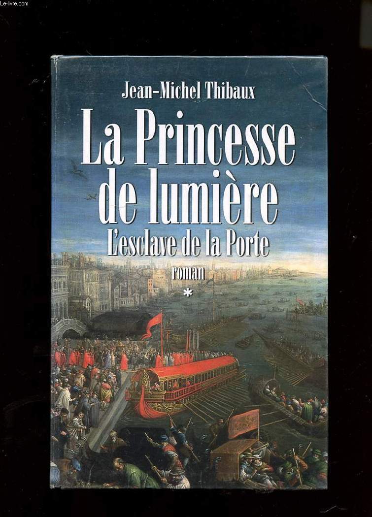 LA PRINCESSE DE LUMIERE. TOME 1. L'ESCLAVE DE LA PORTE