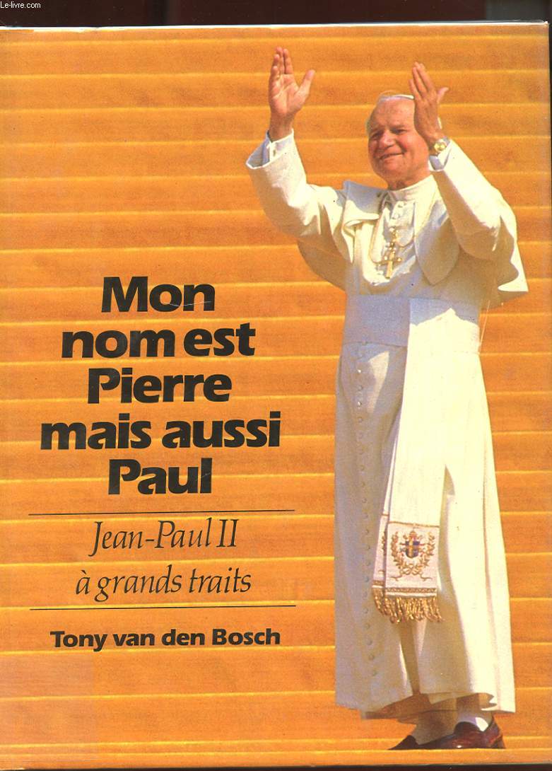 MON NOM EST PIERRE MAIS AUSSI PAUL. JEAN-PAUL II A GRANDS TRAITS