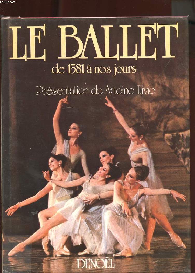 LE BALLET. REPERTOIRE DE 1581 A NOS JOURS