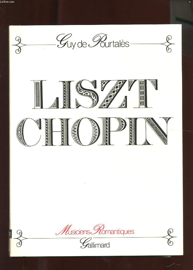 LA VIE DE FRANZ LISZT. CHOPIN OU LE POETE