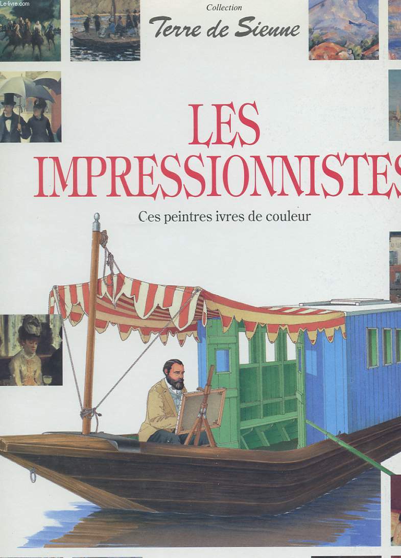 LES IMPRESSIONNISTES. CES PEINTRES IVRES DE COULEUR