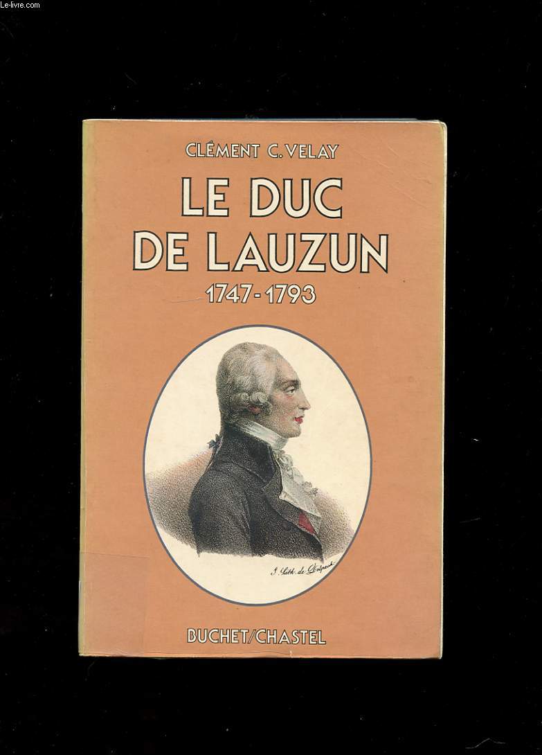 LE DUC DE LAUZUN 1747-1793. ESSAI DE DIALOGUE ENTRE UN HOMME ET SON TEMPS