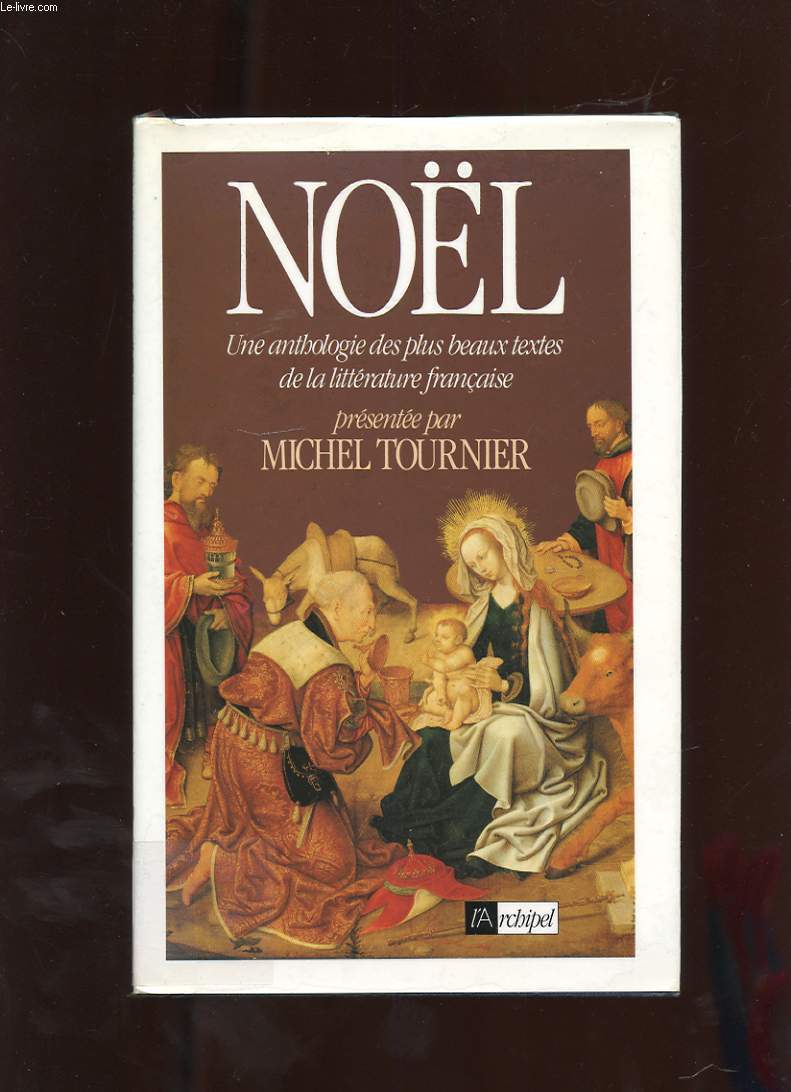 NOEL. UNE ANTHOLOGIE DES PLUS BEAUX TEXTES DE LA LITTERATURE FRANCAISE