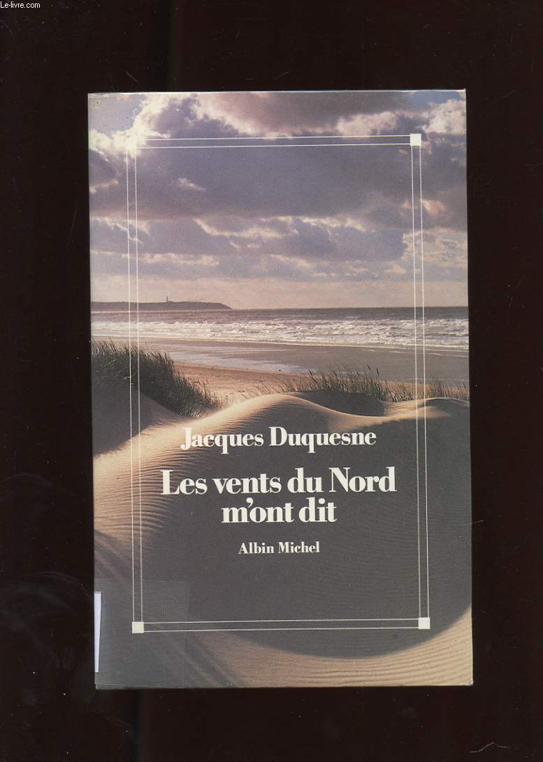 LES VENTS DU NORD M'ONT DIT. CHRONIQUES, SOUVENIRS ET REVES
