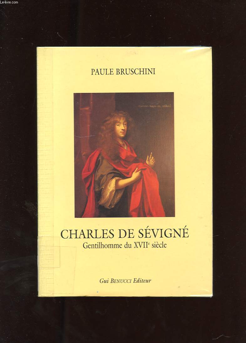 CHARLES DE SEVIGNE GENTILHOMME DU XVIIe SIECLE