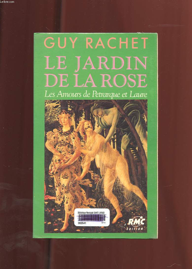 LE JARDIN DE LA ROSE. LES AMOURS DE PETRARQUE ET LAURE