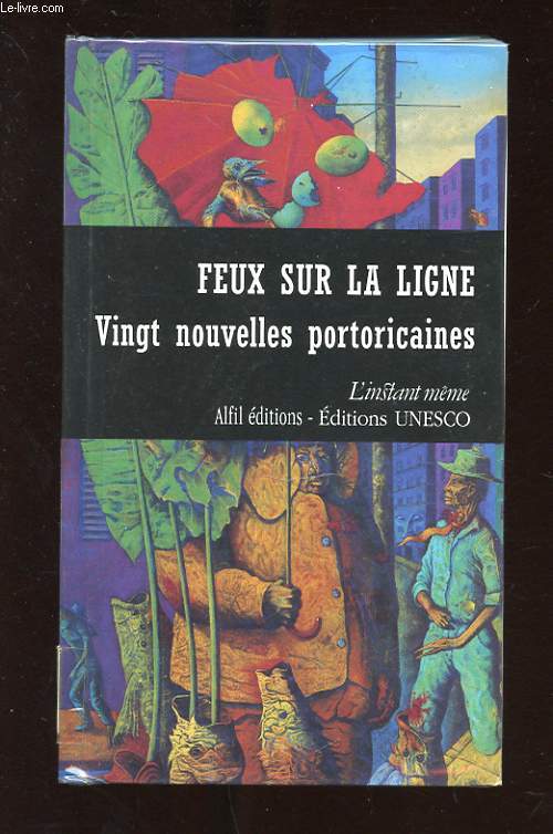 FEUX SUR LA LIGNE. VINGT NOUVELLES PORTORICAINES (1970-1990)