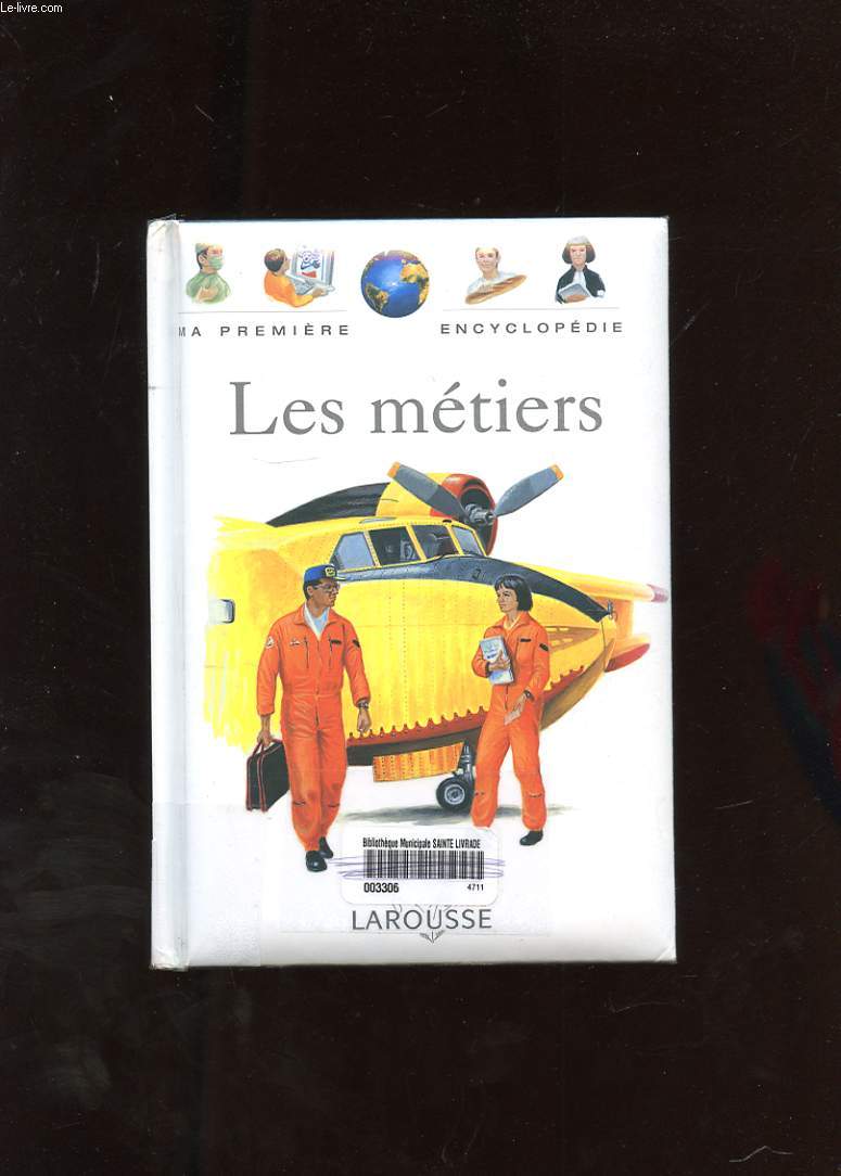 LES METIERS. MA PREMIERE ENCYCLOPEDIE